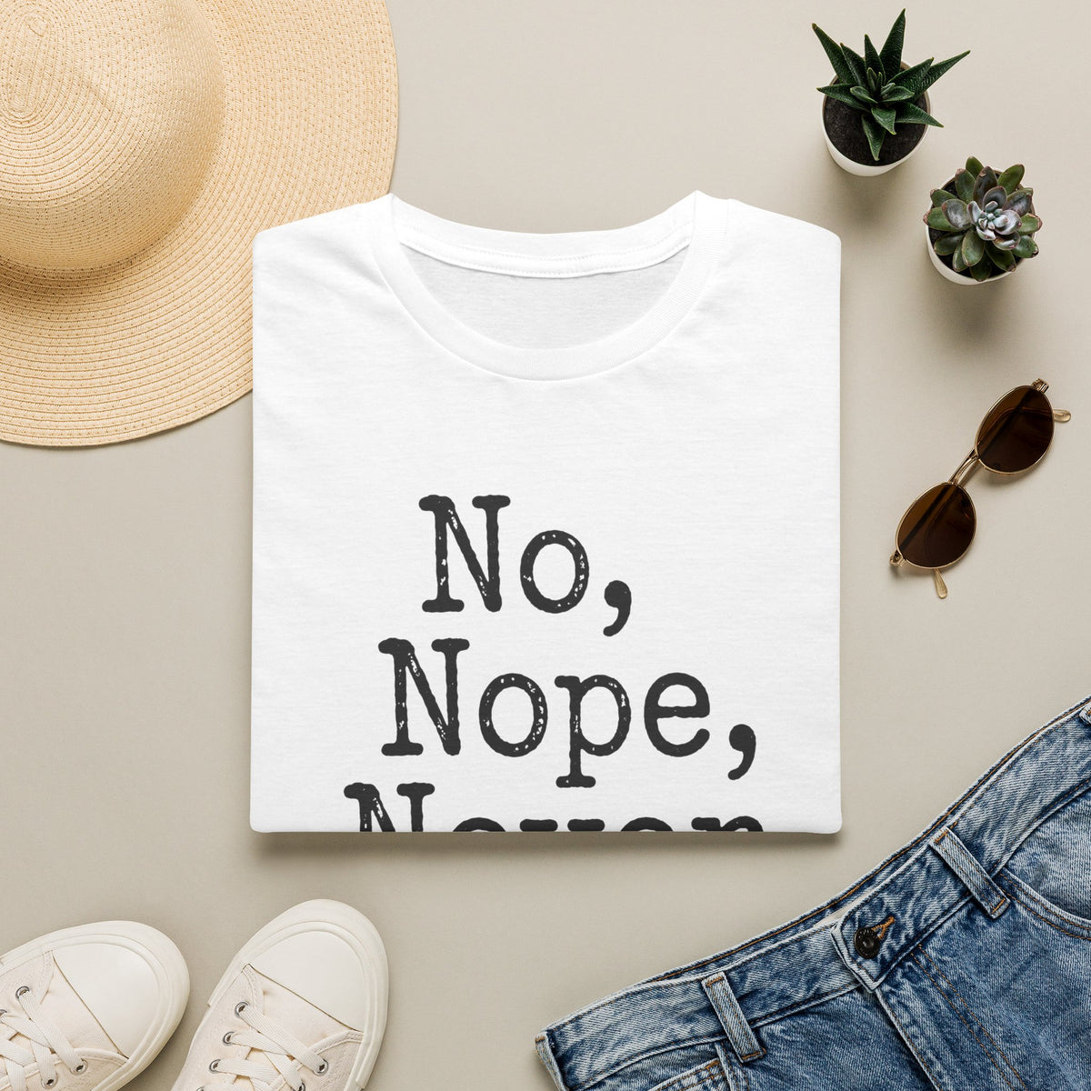 No, Nope, Never T-Shirt