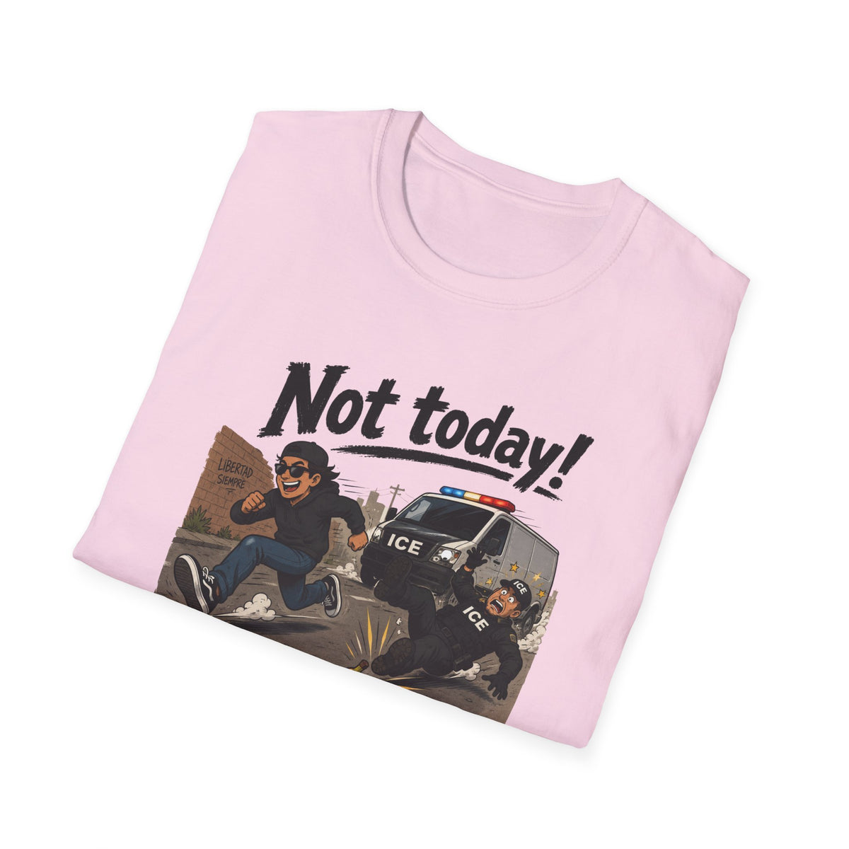 Not Today ICE! T-Shirt
