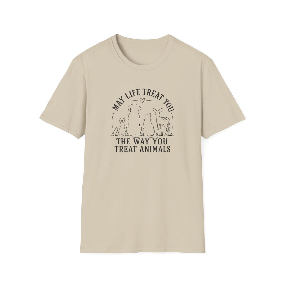 May Life Treat You the Way You Treat Animals T-Shirt