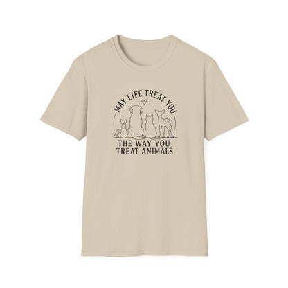 May Life Treat You the Way You Treat Animals T-Shirt