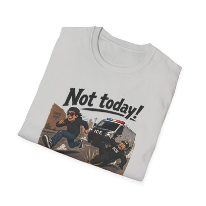 Not Today ICE! T-Shirt
