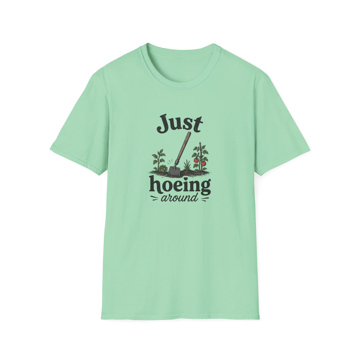 Just Hoeing Around T-Shirt