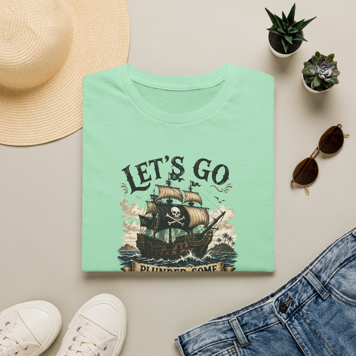 Let's Go Plunder Some Booty  T-Shirt