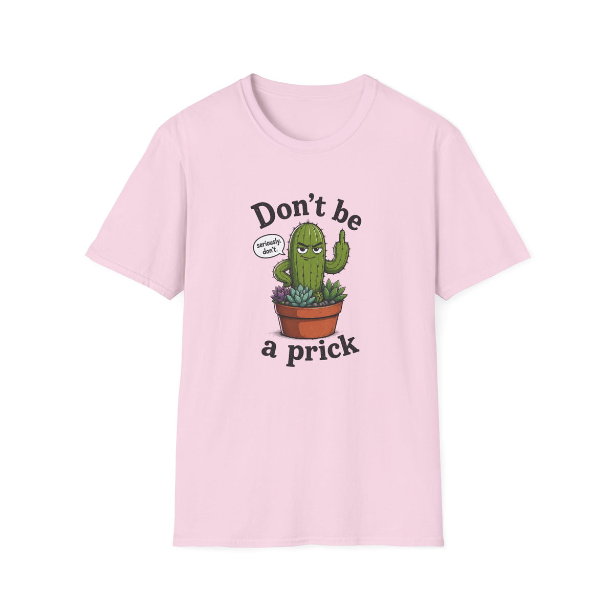 Don't Be a Prick Cactus T-Shirt