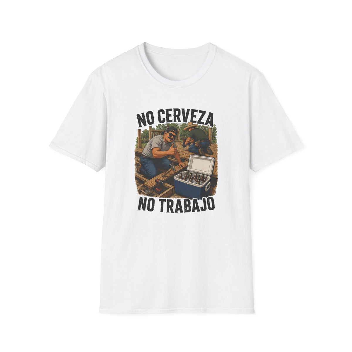 No Cerveza, No Trabajo T-Shirt