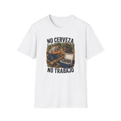No Cerveza, No Trabajo T-Shirt