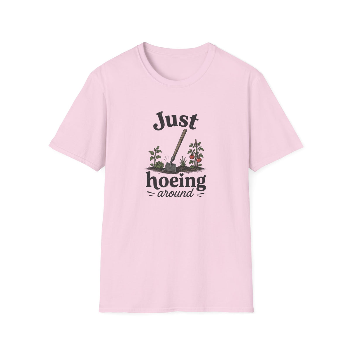 Just Hoeing Around T-Shirt