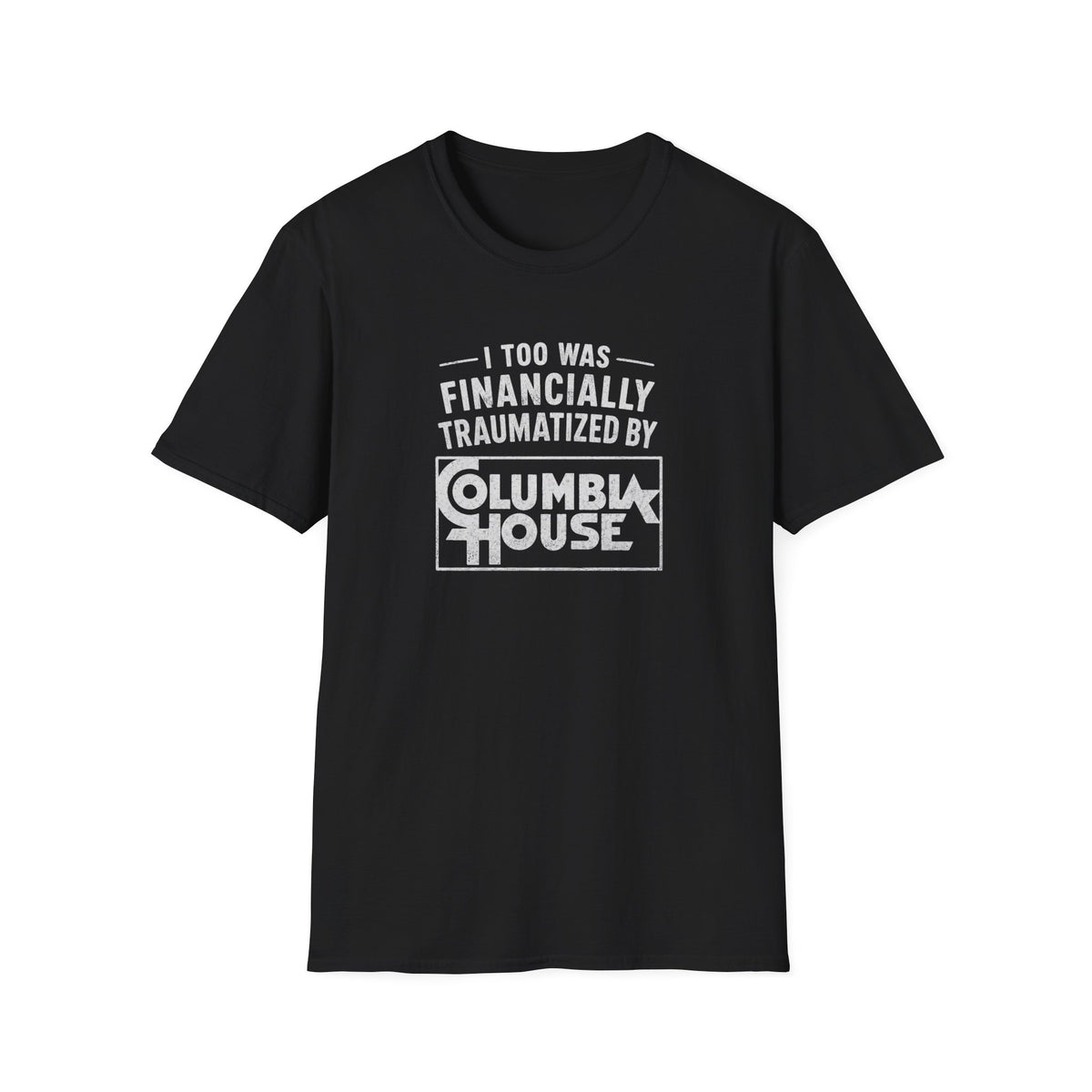 I Too Was Financially Traumatized By Columbia House T-Shirt