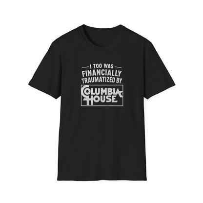 I Too Was Financially Traumatized By Columbia House T-Shirt