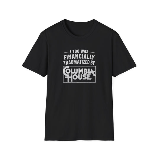 I Too Was Financially Traumatized By Columbia House T-Shirt