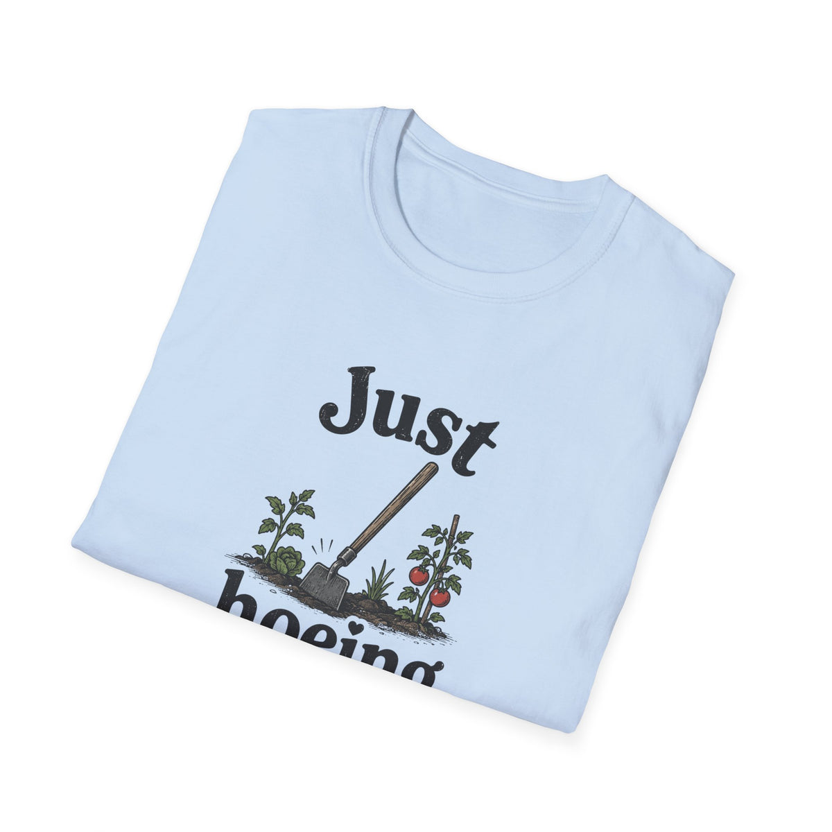 Just Hoeing Around T-Shirt
