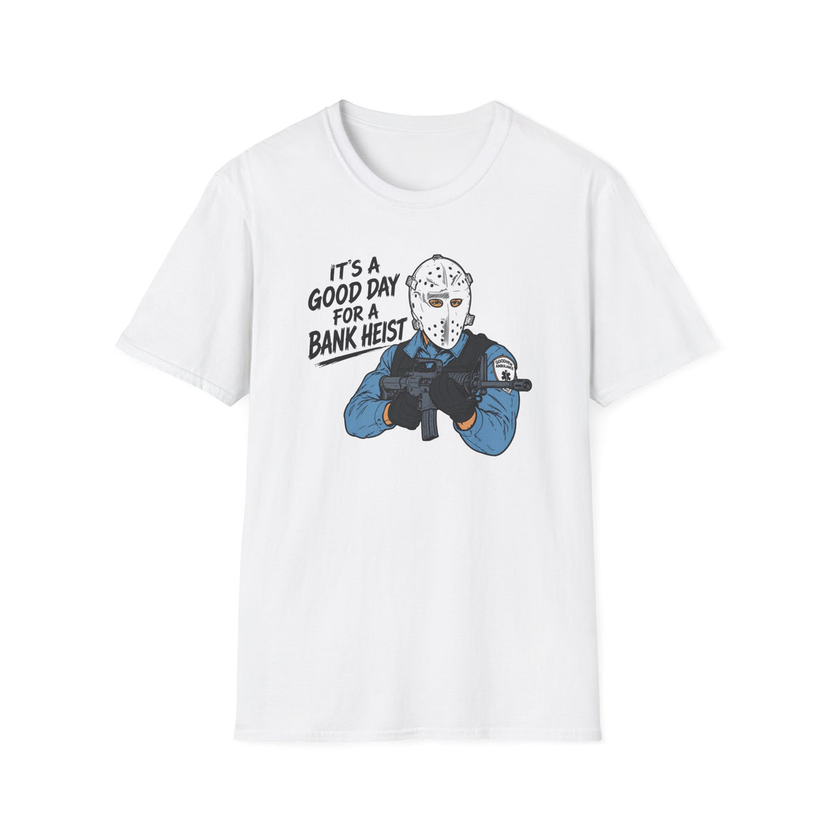 It's a Good Day for a Bank Heist T-Shirt