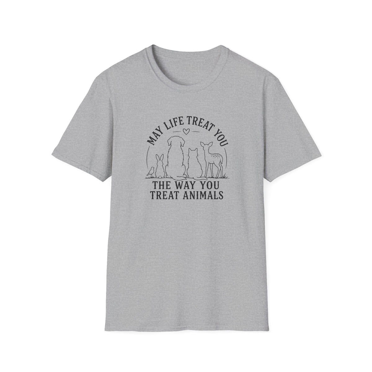 May Life Treat You the Way You Treat Animals T-Shirt