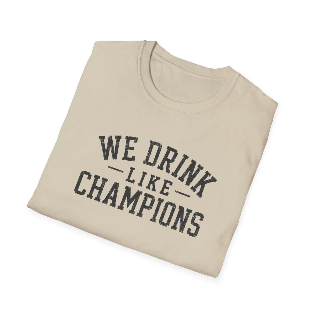 We Drink Like Champions T-Shirt