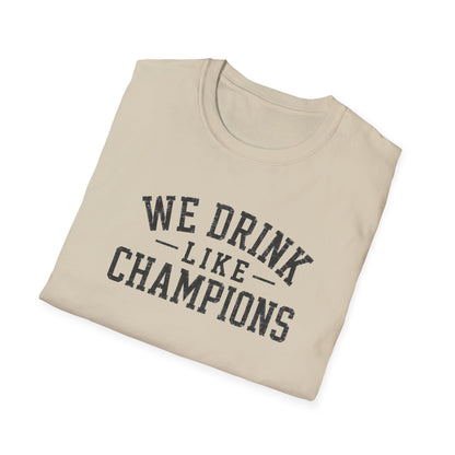 We Drink Like Champions T-Shirt