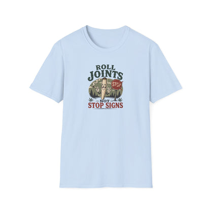 Roll Joints, Not Stop Signs T-Shirt