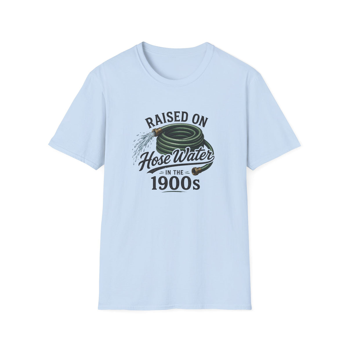 Raised on Hose Water T-Shirt