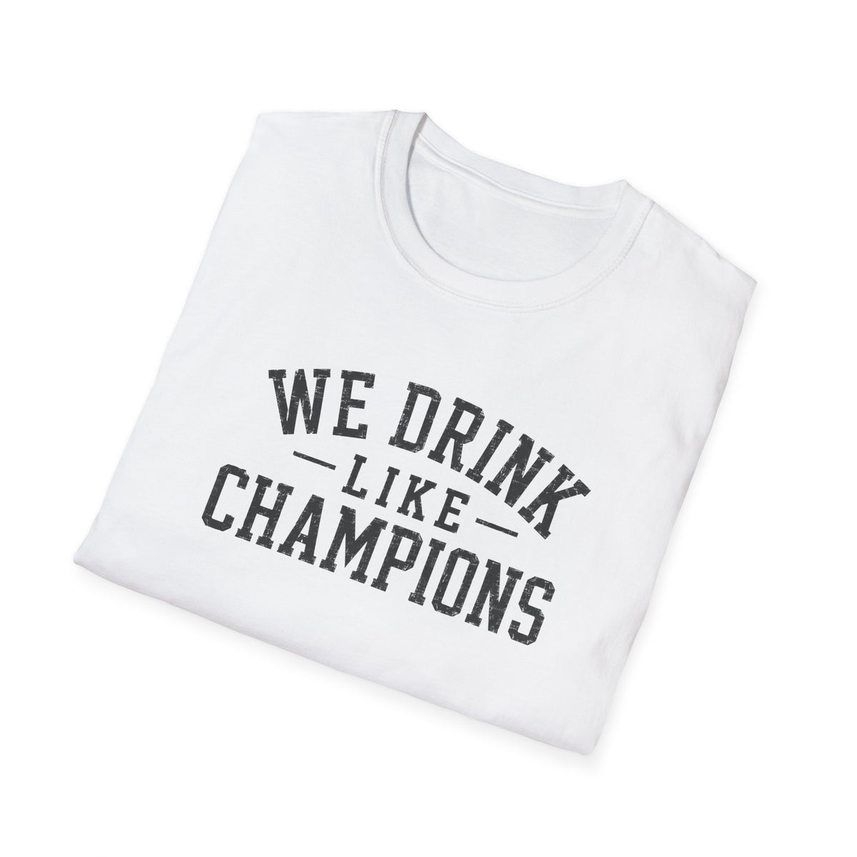 We Drink Like Champions T-Shirt
