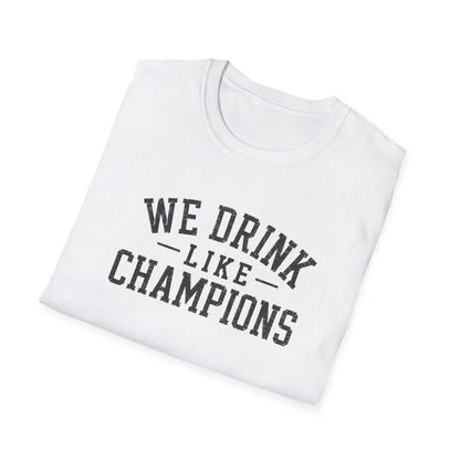 We Drink Like Champions T-Shirt