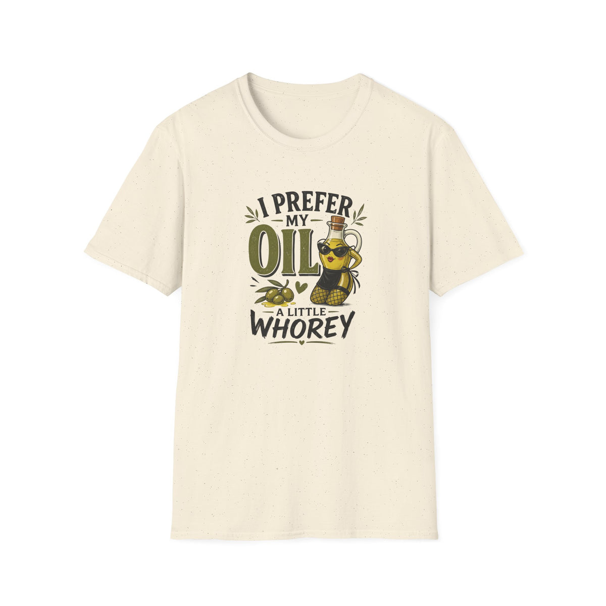 I Prefer My Oil a Little Whorey  T-Shirt