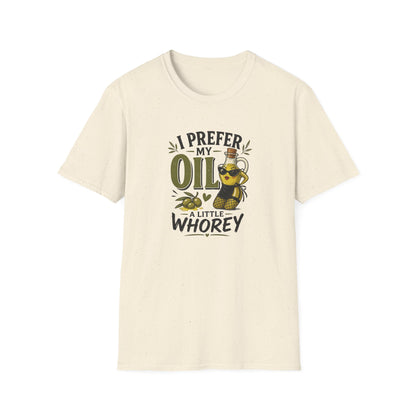I Prefer My Oil a Little Whorey  T-Shirt