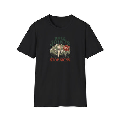 Roll Joints, Not Stop Signs T-Shirt