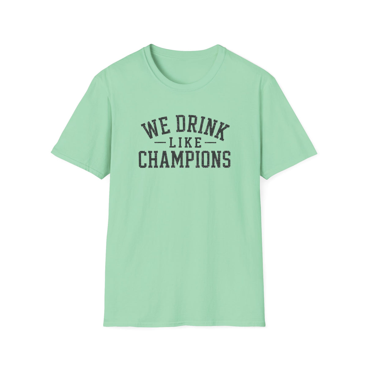 We Drink Like Champions T-Shirt