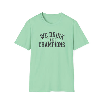 We Drink Like Champions T-Shirt