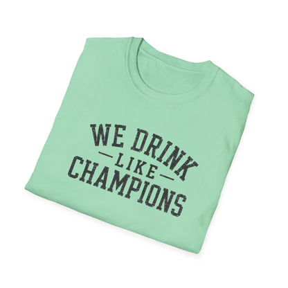 We Drink Like Champions T-Shirt