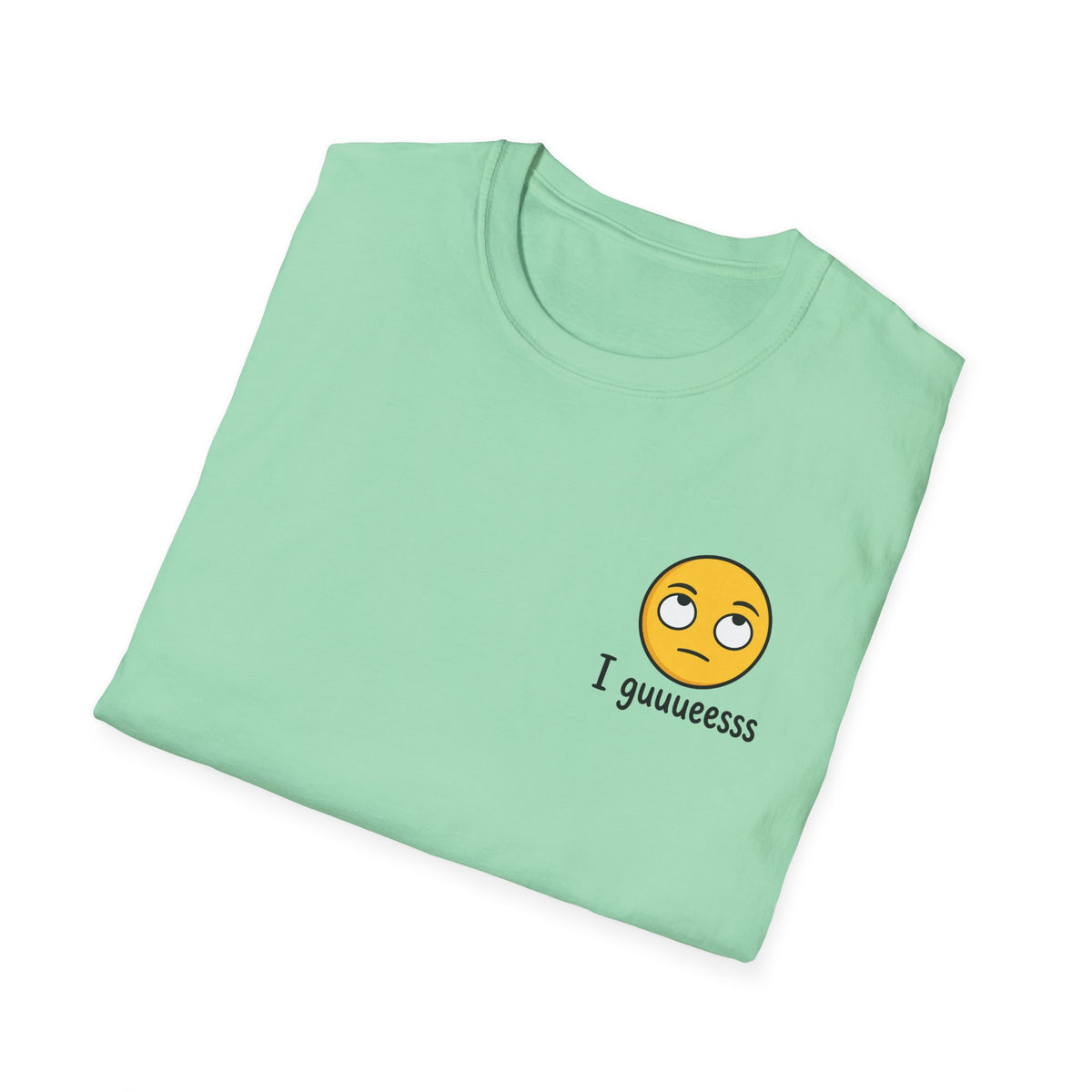 I guuuesss T-Shirt