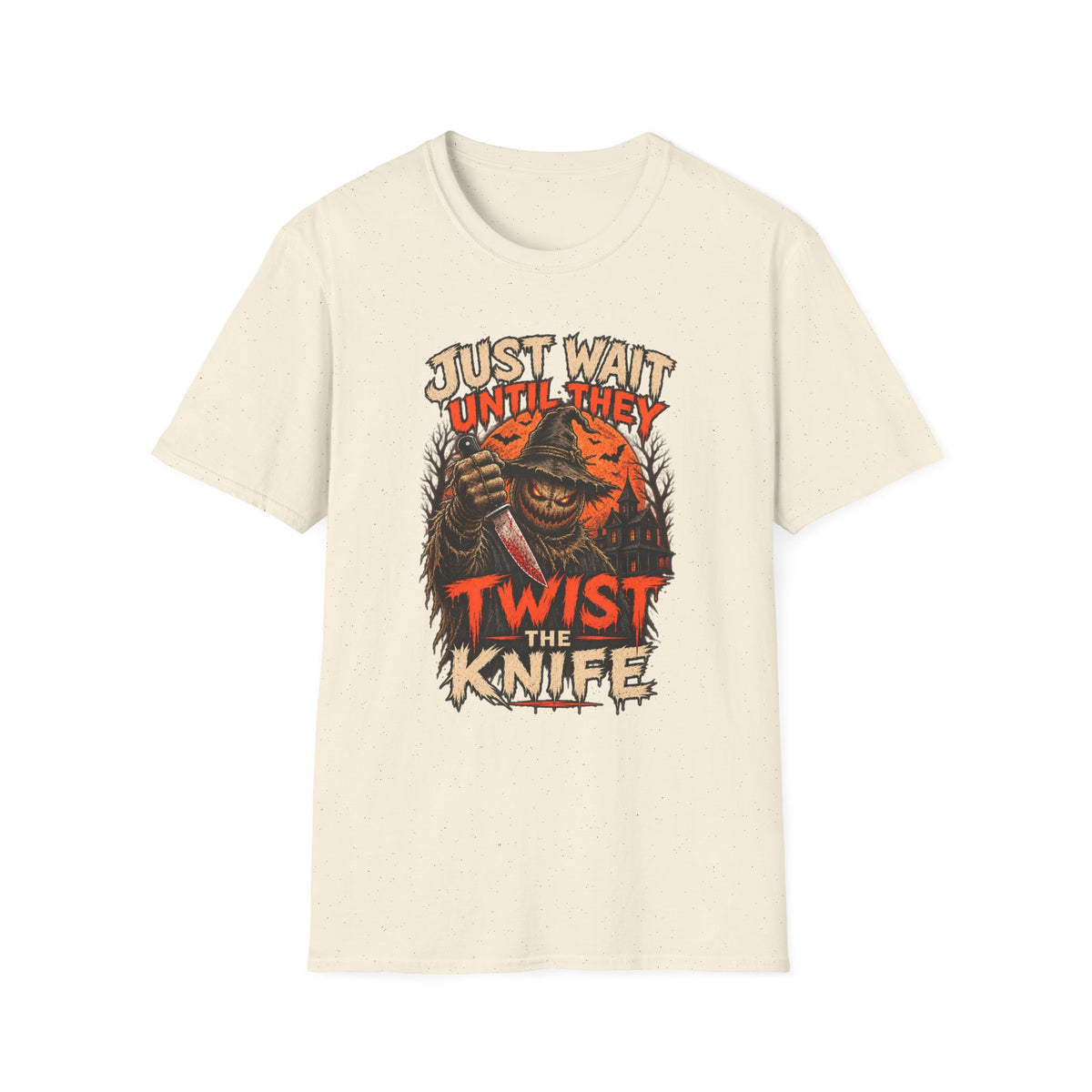 Just Wait Until They Twist the Knife T-Shirt