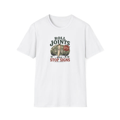 Roll Joints, Not Stop Signs T-Shirt