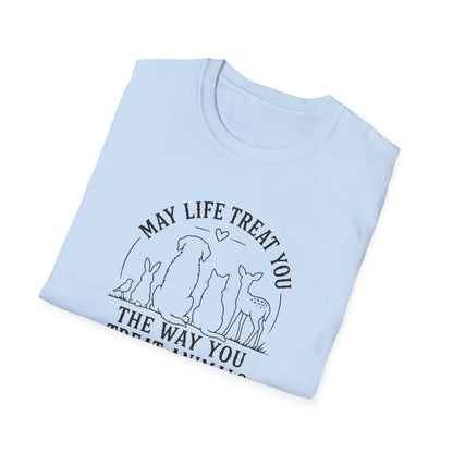 May Life Treat You the Way You Treat Animals T-Shirt