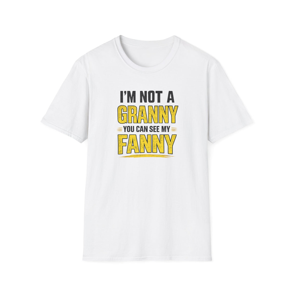 I'm Not a Granny, You Can See My Fanny T-Shirt