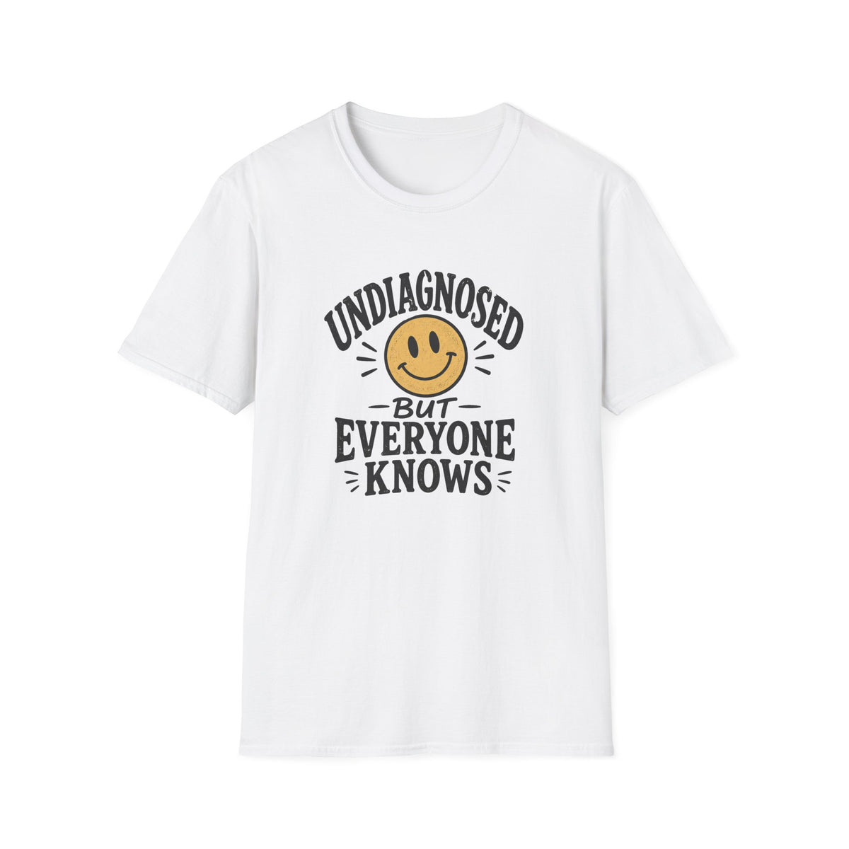 Undiagnosed But Everyone Knows  T-Shirt