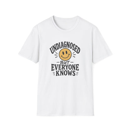 Undiagnosed But Everyone Knows  T-Shirt