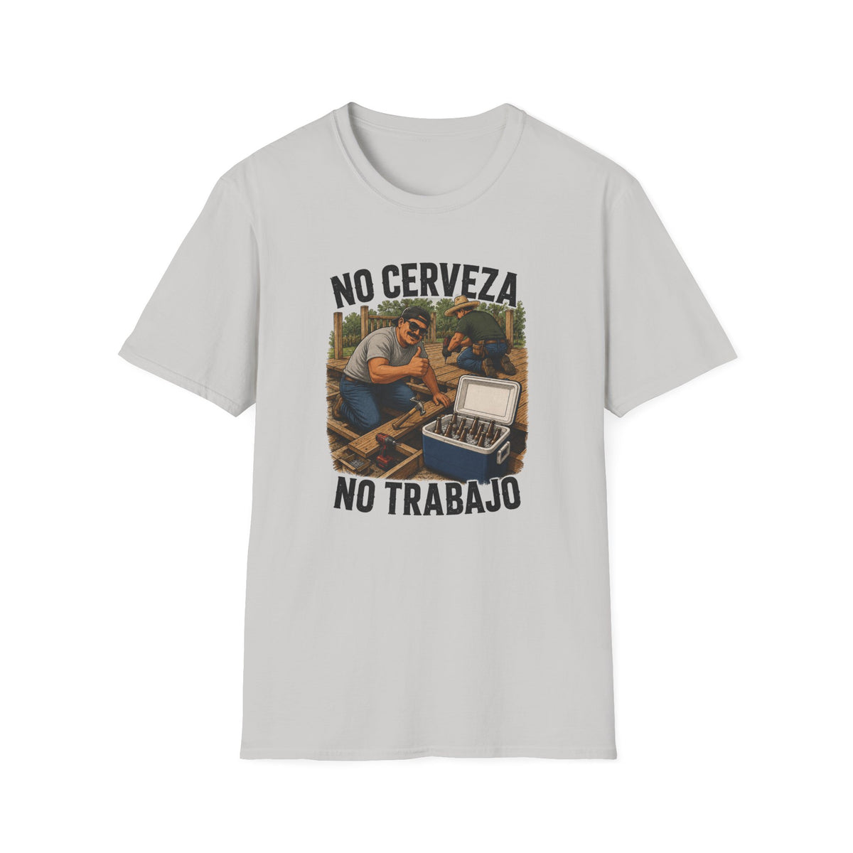 No Cerveza, No Trabajo T-Shirt