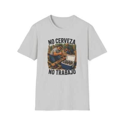 No Cerveza, No Trabajo T-Shirt