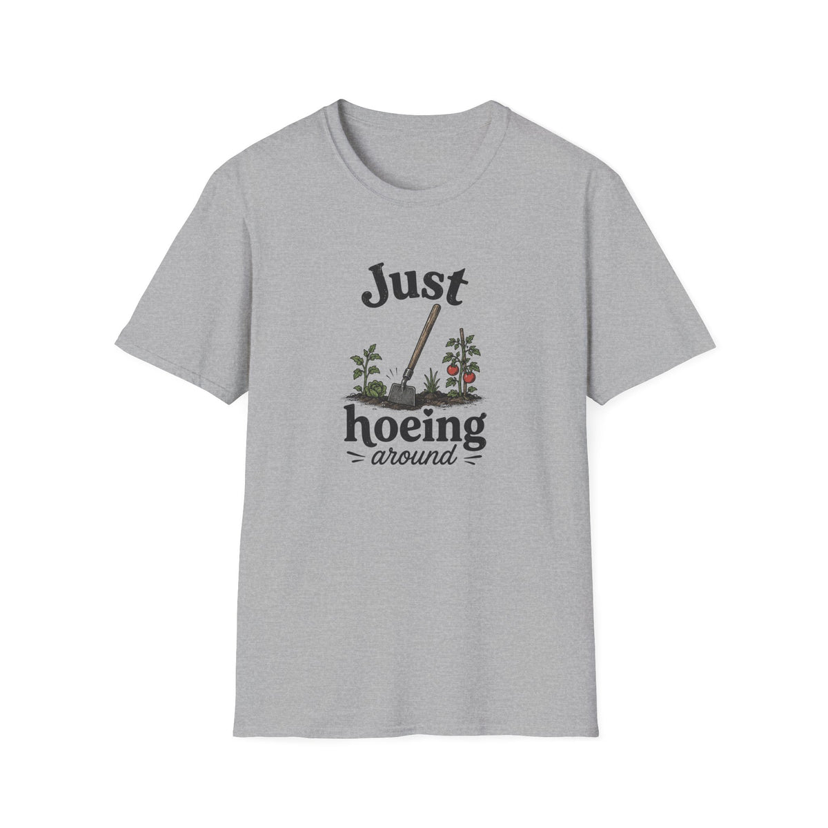 Just Hoeing Around T-Shirt