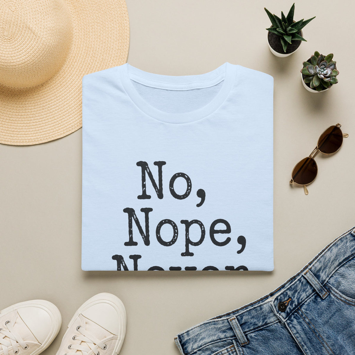 No, Nope, Never T-Shirt