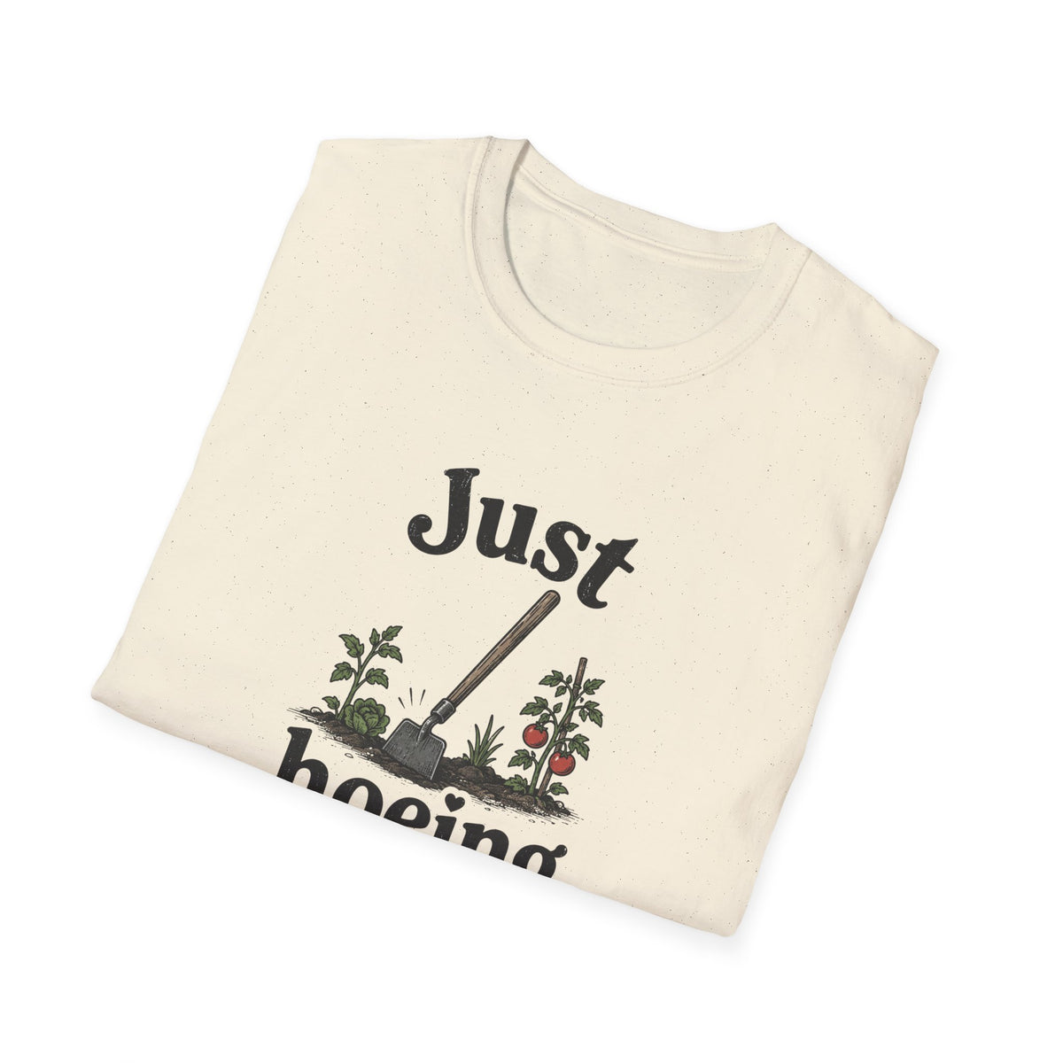 Just Hoeing Around T-Shirt