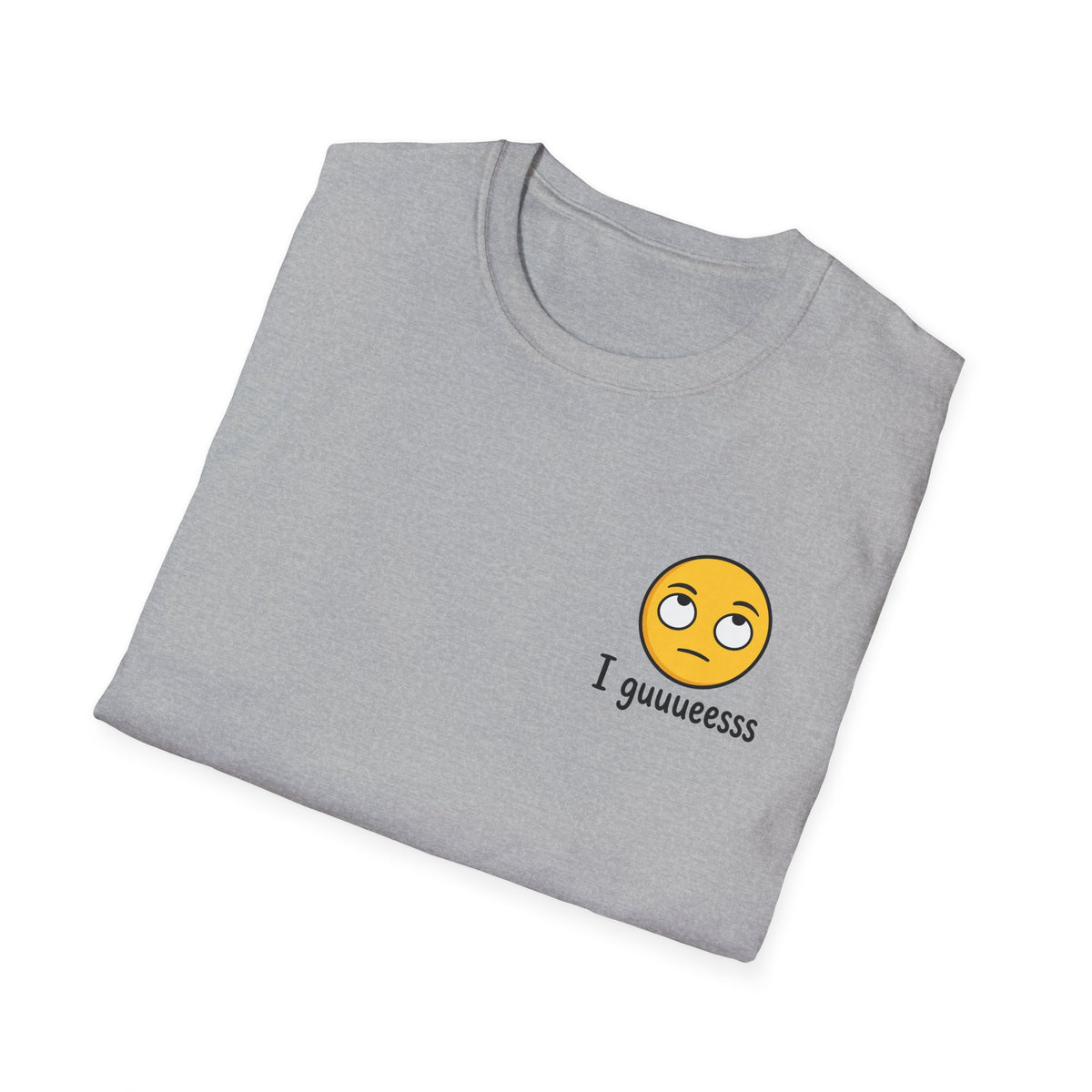 I guuuesss T-Shirt
