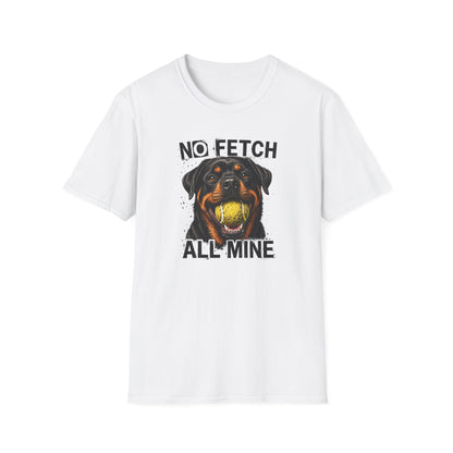 No Fetch. All Mine. T-Shirt