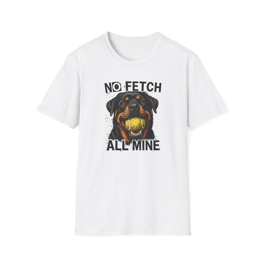 No Fetch. All Mine. T-Shirt