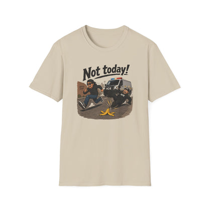 Not Today ICE! T-Shirt