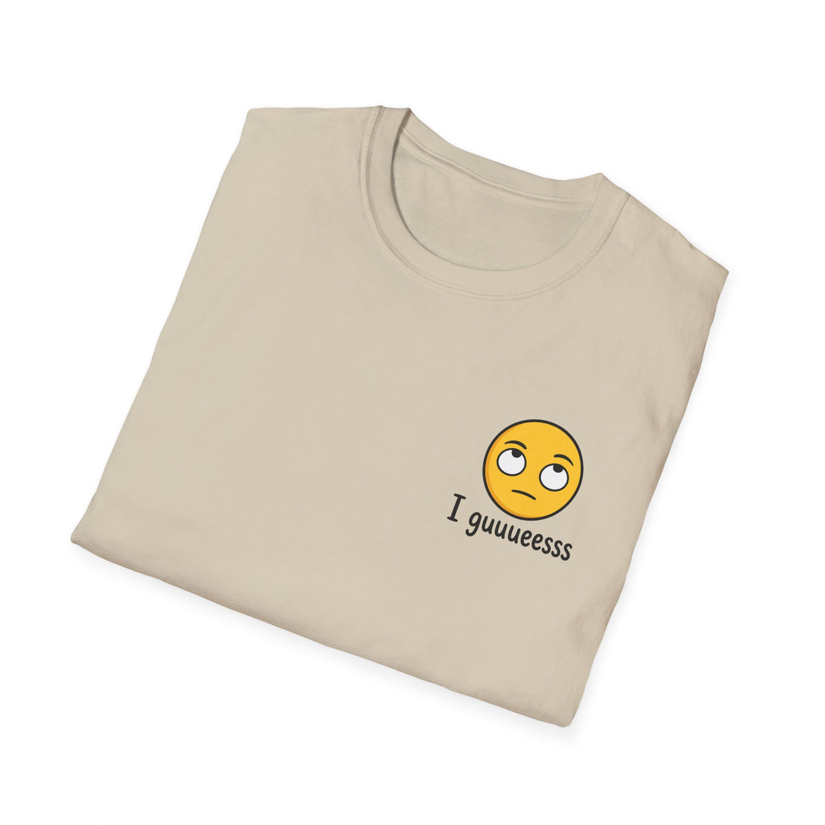I guuuesss T-Shirt