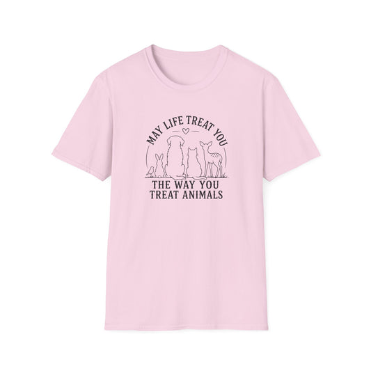 May Life Treat You the Way You Treat Animals T-Shirt