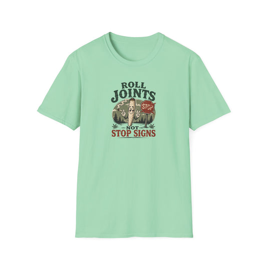 Roll Joints, Not Stop Signs T-Shirt