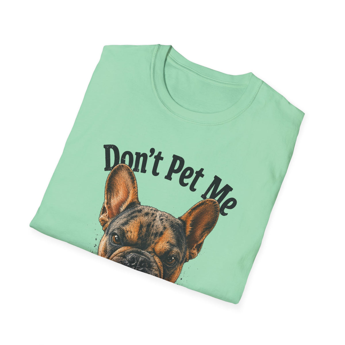 Don't Pet Me – French Bulldog T-Shirt
