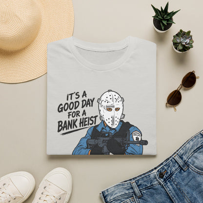 It's a Good Day for a Bank Heist T-Shirt